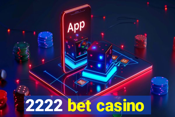 2222 bet casino